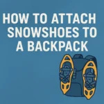 How to attach snowshoes to a backpack?